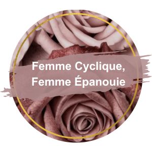 Femme Cyclique, Femme Épanouie. 4 piliers de la féminité (Copy 1)